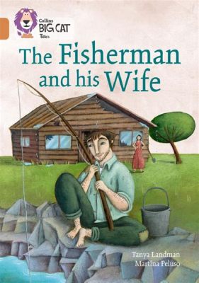  The Fable of the Fisherman and His Wife：一個關於貪婪與滿足的古老寓言！